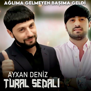 Tural Sedalı - Ağlıma Gelmeyen Başıma Geldi ft Ayxan Dəniz