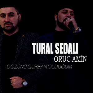 Tural Sedalı - Gözünü Qurban Olduğum ft Oruc Amin